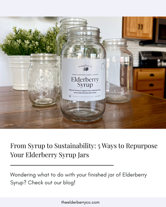 From Syrup to Sustainability: 5 Ways to Repurpose Your Elderberry Syrup Jar
