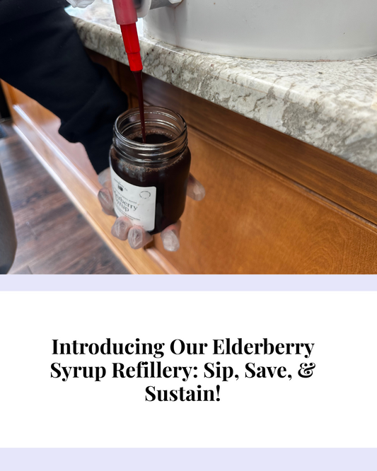 Introducing Our Elderberry Syrup Refillery: Sip, Save, & Sustain!