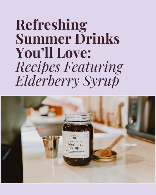 5 Refreshing Summer Drinks You’ll Love: Recipes Featuring Elderberry Syrup