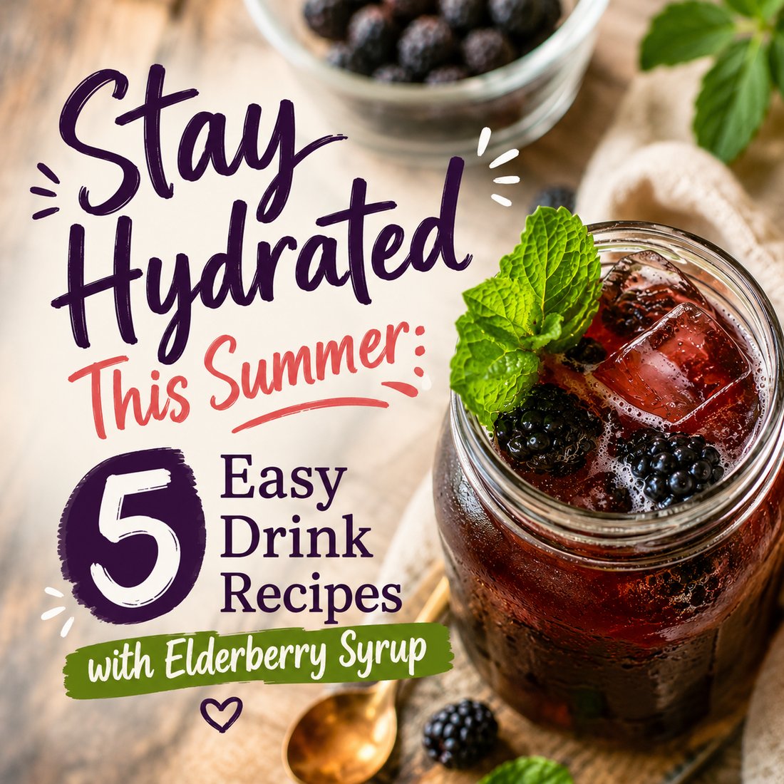 Stay Hydrated This Summer: 5 Easy Drink Recipes with Elderberry Syrup
