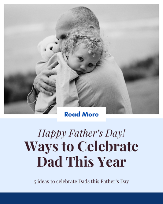 Happy Father's Day!  Ways to Celebrate Dad This Year.