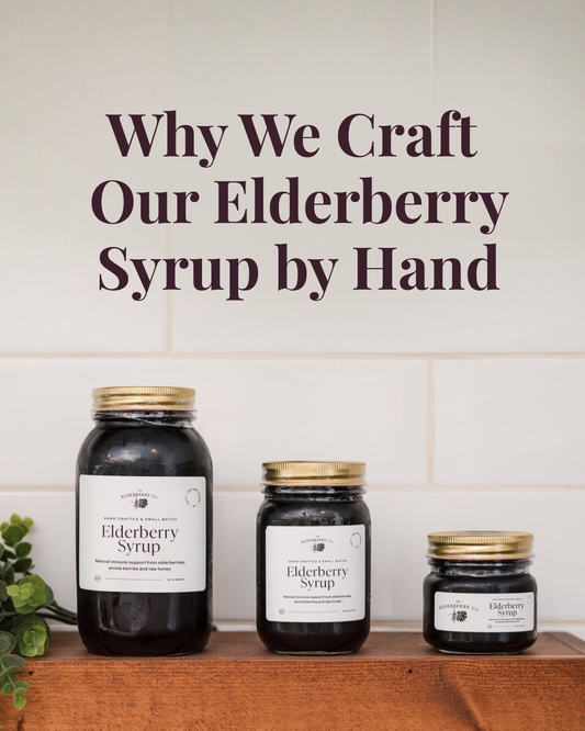 Why We Craft Our Elderberry Syrup by Hand